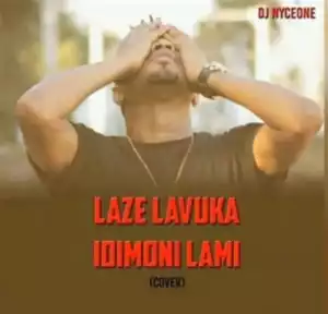 DJ Nyceone - Laze Lavuka Idimoni Lami (Cover)